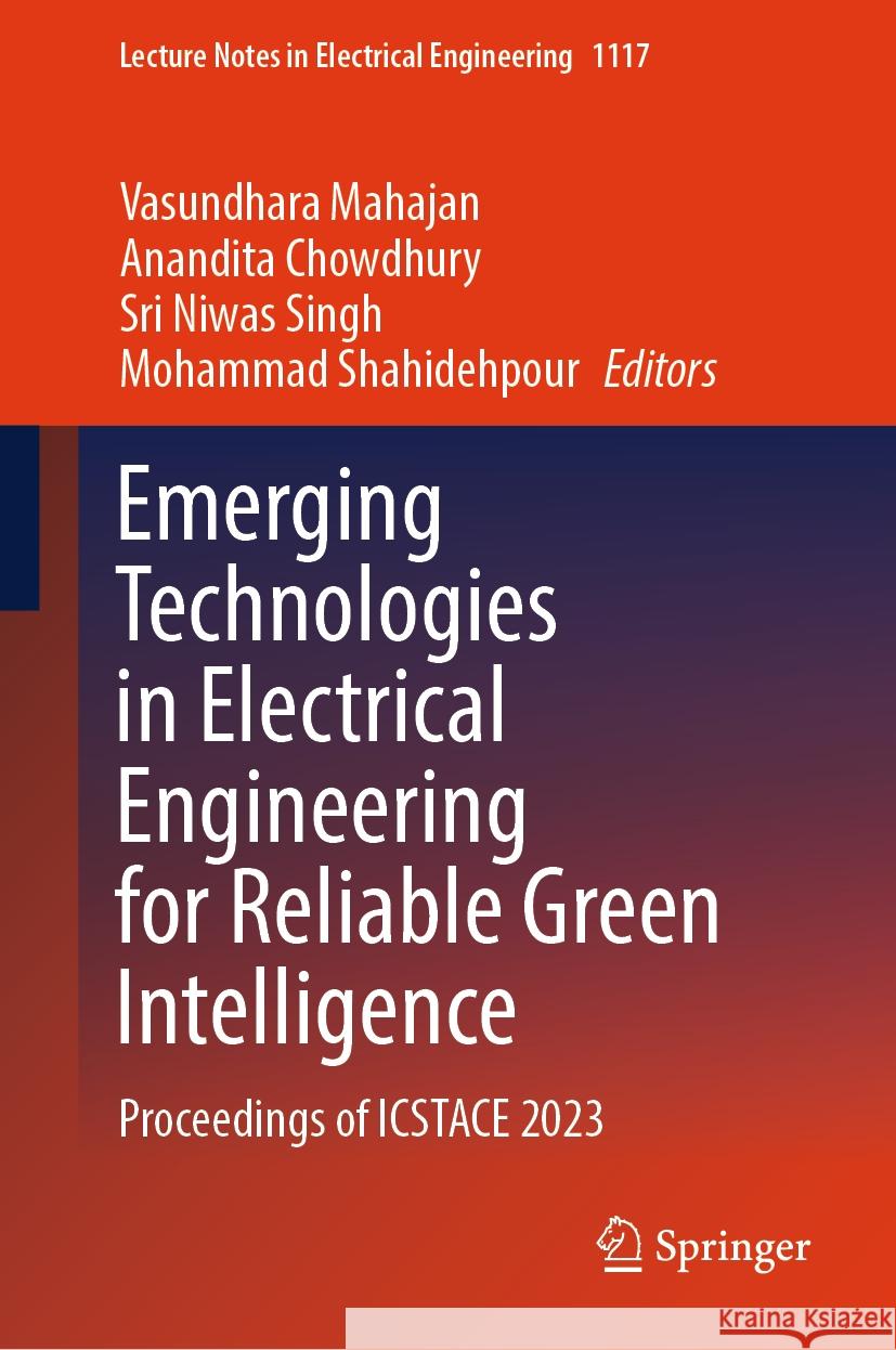 Emerging Technologies in Electrical Engineering for Reliable Green Intelligence: Proceedings of Icstace 2023 Vasundhara Mahajan Anandita Chowdhury Sri Niwas Singh 9789819992348 Springer - książka