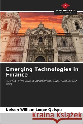 Emerging Technologies in Finance Nelson William Luque Quispe 9786630480078 Our Knowledge Publishing - książka