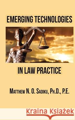 Emerging Technologies in Law Practice Matthew N. O. Sadiku 9781967753277 Book Films Media - książka