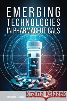 Emerging Technologies In Pharmaceuticals Matthew Sadiku 9781968750008 Authors' Tranquility Press - książka