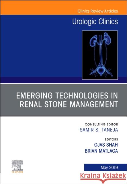 Emerging Technologies in Renal Stone Management, an Issue of Urologic Clinics: Volume 46-2 Shah, Ojas 9780323678643 Elsevier - książka