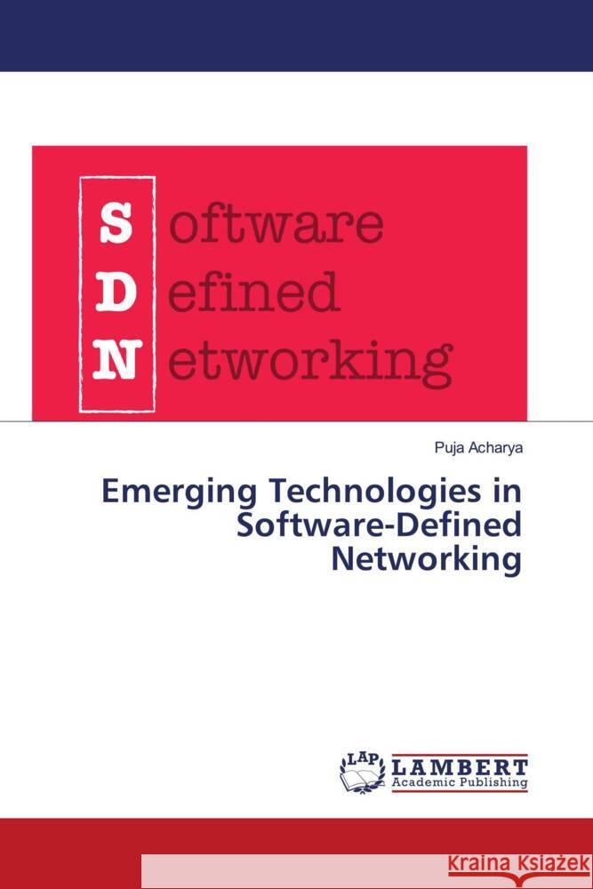 Emerging Technologies in Software-Defined Networking Puja Acharya 9786207472512 LAP Lambert Academic Publishing - książka