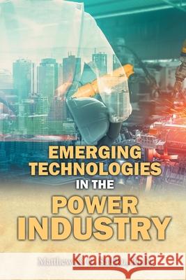 Emerging Technologies in the Power Industry Matthew N 9781778836923 Bookside Press - książka