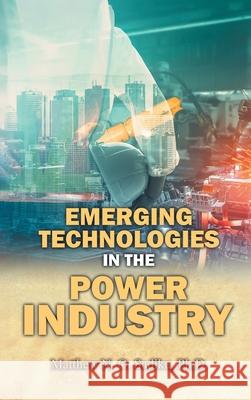 Emerging Technologies in the Power Industry Matthew N 9781778836947 Bookside Press - książka
