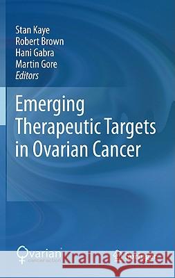 Emerging Therapeutic Targets in Ovarian Cancer Stan Kaye Robert Brown Hani Gabra 9781441972156 Not Avail - książka