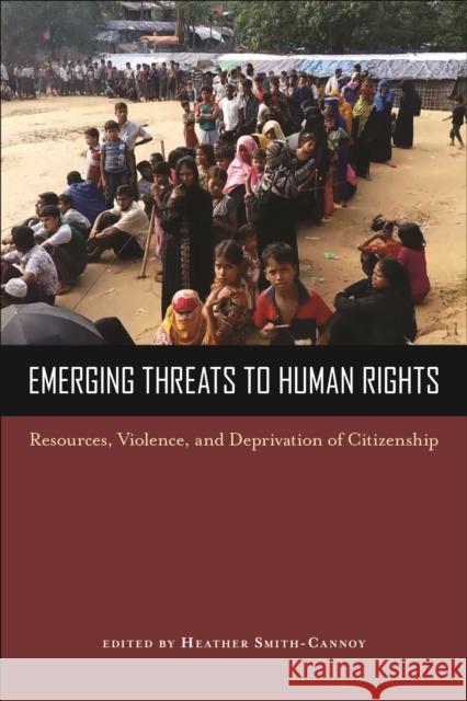 Emerging Threats to Human Rights: Resources, Violence, and Deprivation of Citizenship Heather Smith-Cannoy 9781439917190 Temple University Press - książka
