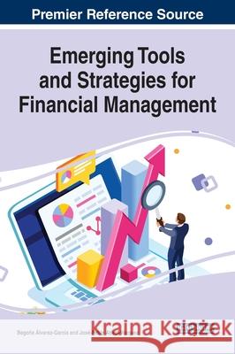 Emerging Tools and Strategies for Financial Management Begona Alvarez-Garcia Jose-Pablo Abeal-Vazquez  9781799824404 Business Science Reference - książka