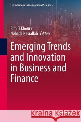 Emerging Trends and Innovation in Business and Finance  9789819961009 Springer Nature Singapore - książka