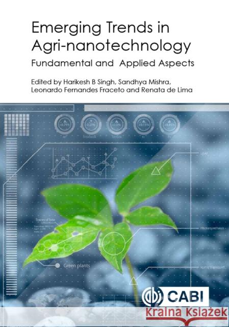 Emerging Trends in Agri-Nanotechnology: Fundamental and Applied Aspects Harikesh Bahadur Singh S. Mishra L. F. Fraceto 9781786391445 Cabi - książka