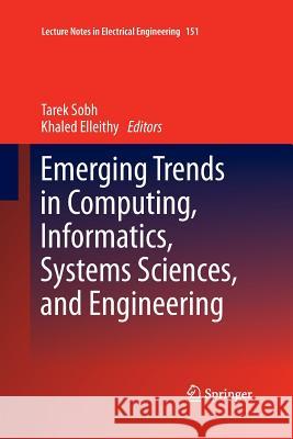 Emerging Trends in Computing, Informatics, Systems Sciences, and Engineering Tarek Sobh Khaled Elleithy 9781493953271 Springer - książka