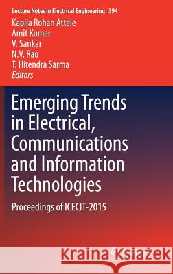 Emerging Trends in Electrical, Communications and Information Technologies: Proceedings of Icecit-2015 Attele, Kapila Rohan 9789811015380 Springer - książka