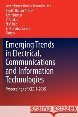 Emerging Trends in Electrical, Communications and Information Technologies: Proceedings of Icecit-2015 Attele, Kapila Rohan 9789811093807 Springer - książka