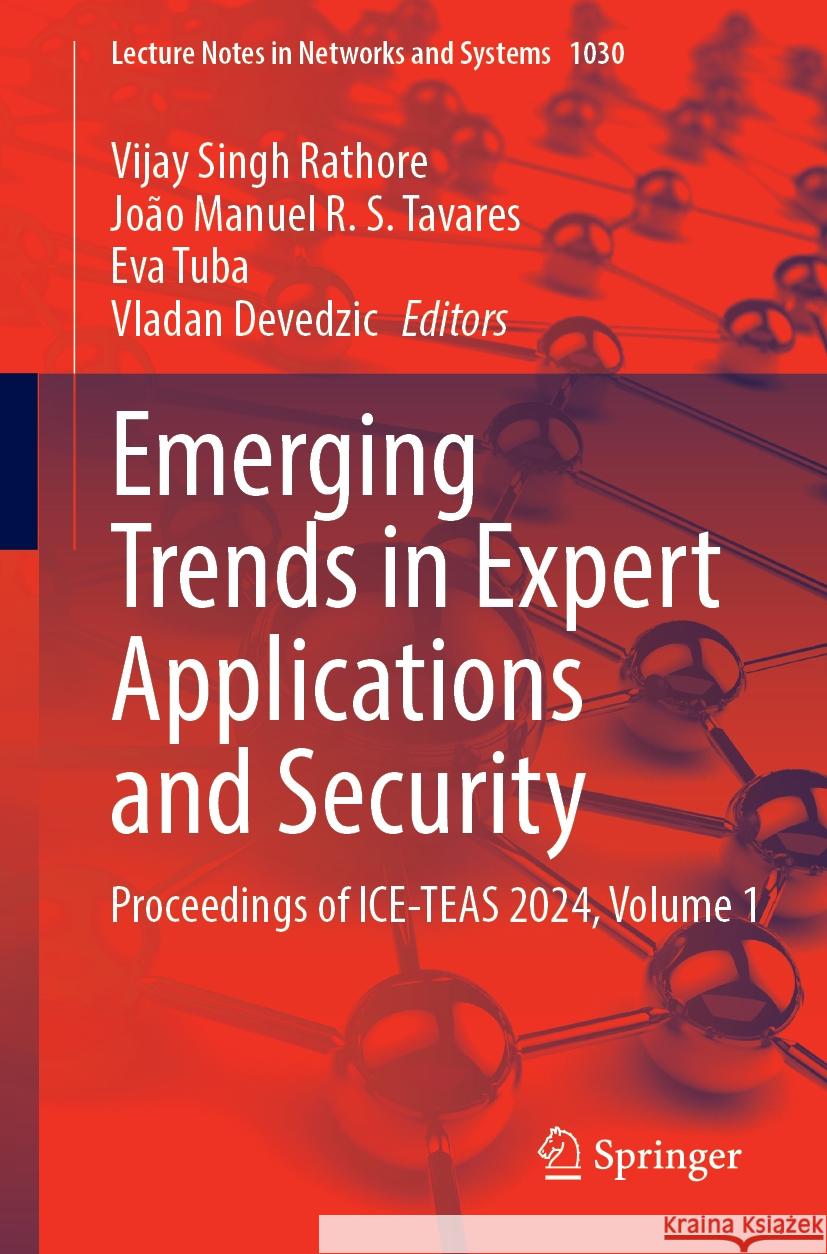 Emerging Trends in Expert Applications and Security: Proceedings of Ice-Teas 2024, Volume 1 Vijay Singh Rathore Jo?o Manuel R Eva Tuba 9789819737444 Springer - książka