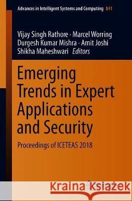 Emerging Trends in Expert Applications and Security: Proceedings of Iceteas 2018 Rathore, Vijay Singh 9789811322846 Springer - książka