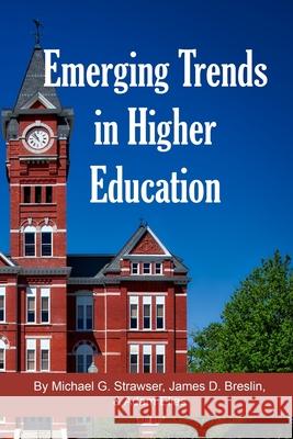 Emerging Trends in Higher Education James D. Breslin Adam Elias Michael G. Strawser 9781581073409 New Forums Press - książka