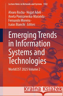 Emerging Trends in Information Systems and Technologies: Worldcist 2025 Volume 2 Alvaro Rocha Hojjat Adeli Aneta Poniszewska-Marańda 9783032011299 Springer - książka