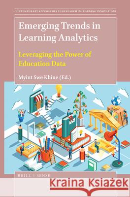 Emerging Trends in Learning Analytics: Leveraging the Power of Education Data Myint Swe Khine 9789004396616 Brill - Sense - książka