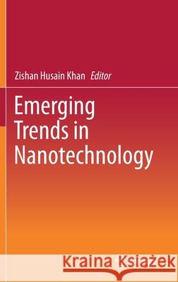 Emerging Trends in Nanotechnology Zishan Husain Khan 9789811599033 Springer - książka