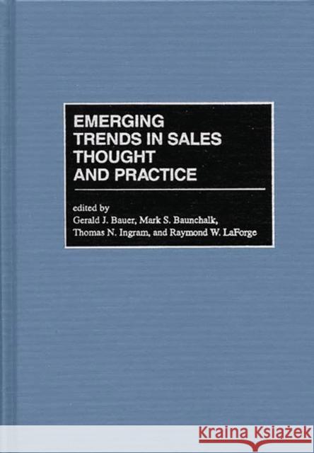 Emerging Trends in Sales Thought and Practice Gerald J. Bauer Mark S. Baunchalk Raymond W. LaForge 9781567200362 Quorum Books - książka