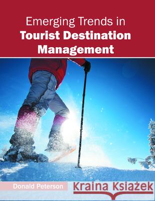Emerging Trends in Tourist Destination Management Donald Peterson 9781682851272 Willford Press - książka