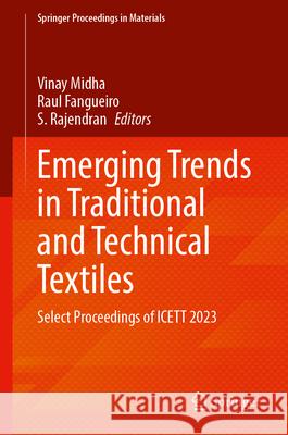 Emerging Trends in Traditional and Technical Textiles: Select Proceedings of Icett 2023 Vinay Midha Raul Fangueiro S. Rajendran 9789819759019 Springer - książka