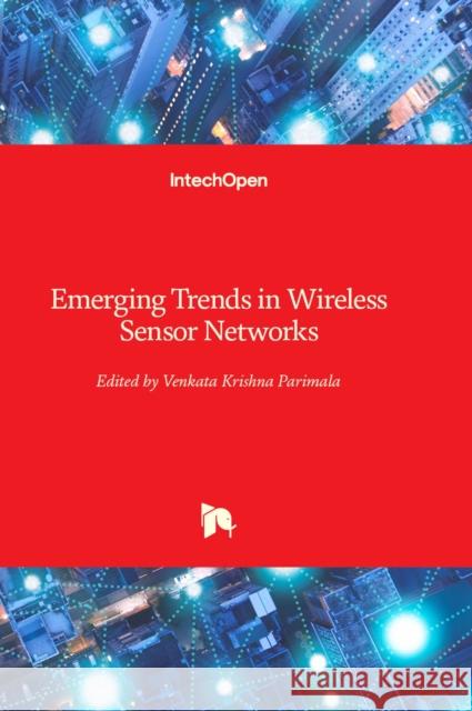Emerging Trends in Wireless Sensor Networks Venkata Krishna Parimala 9781803552194 IntechOpen - książka