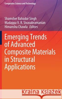 Emerging Trends of Advanced Composite Materials in Structural Applications Shamsher Bahadur Singh Dr Madappa V. R. Sivasubramanian Himanshu Chawla 9789811616877 Springer - książka