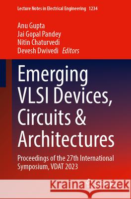 Emerging VLSI Devices, Circuits and Architectures  9789819752683 Springer Nature Singapore - książka