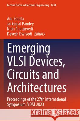 Emerging VLSI Devices, Circuits and Architectures  9789819783830 Springer Nature Singapore - książka