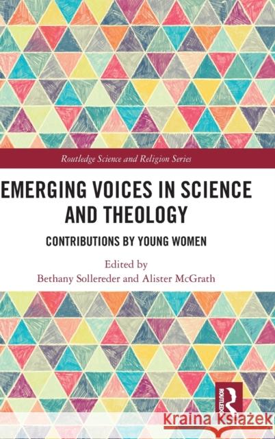 Emerging Voices in Science and Theology: Contributions by Young Women Bethany Sollereder Alister McGrath 9781032139579 Routledge - książka