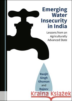 Emerging Water Insecurity in India: Lessons from an Agriculturally Advanced State Ranjit Singh Ghuman Rajeev Sharma 9781527543720 Cambridge Scholars Publishing - książka