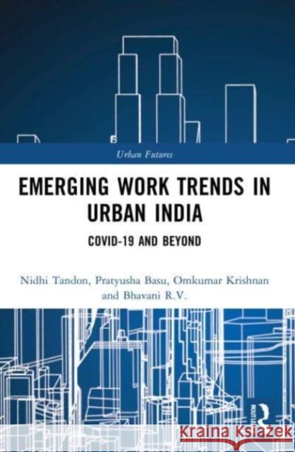 Emerging Work Trends in Urban India Bhavani (Food and Agriculture Organisation in Bangladesh) R.V. 9781032205687 Taylor & Francis Ltd - książka