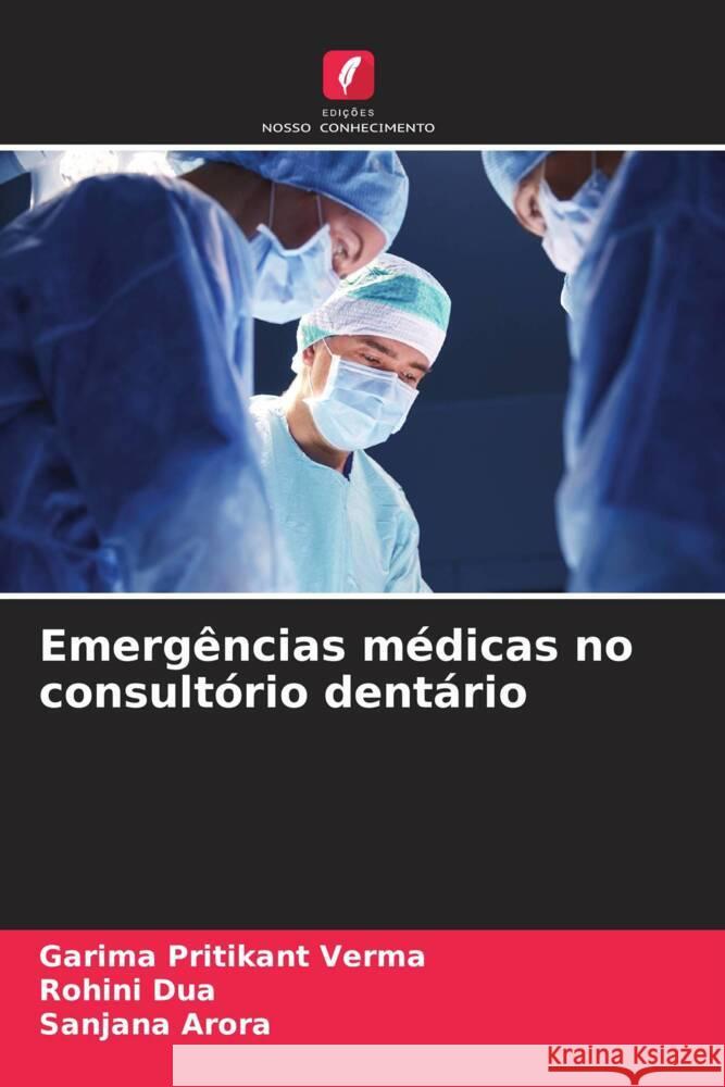 Emerg?ncias m?dicas no consult?rio dent?rio Garima Pritikant Verma Rohini Dua Sanjana Arora 9786206907701 Edicoes Nosso Conhecimento - książka