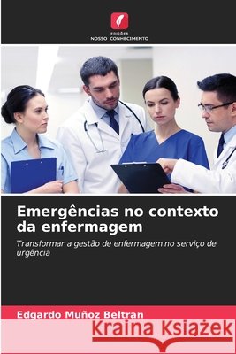 Emergências no contexto da enfermagem MUÑOZ BELTRAN, EDGARDO 9786209449246 Edições Nosso Conhecimento - książka