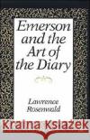 Emerson and the Art of the Diary Lawrence Alan Rosenwald 9780195053333 Oxford University Press