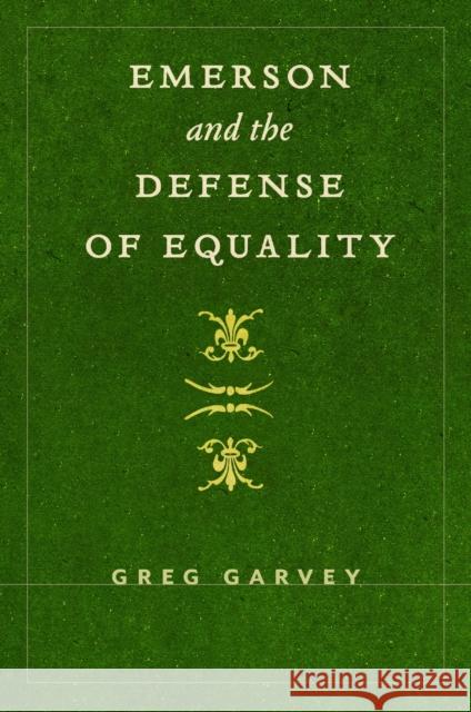 Emerson and the Defense of Equality Greg Garvey 9781625348937 University of Massachusetts Press - książka