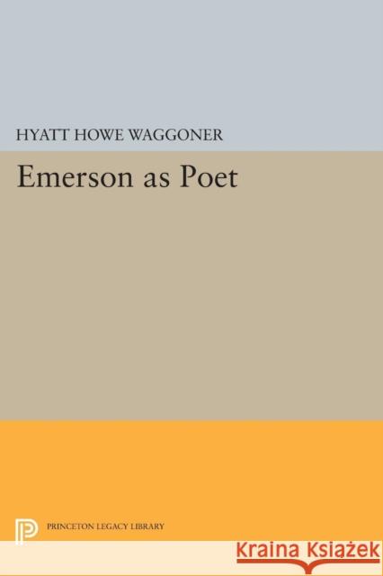 Emerson as Poet Hyatt Howe Waggoner 9780691618210 Princeton University Press - książka