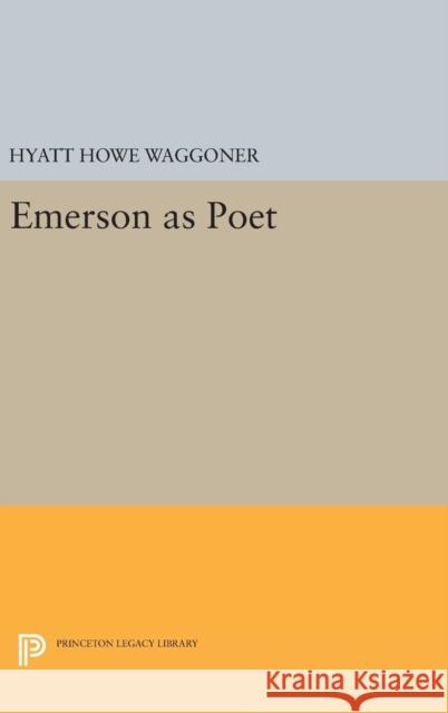 Emerson as Poet Hyatt Howe Waggoner 9780691645223 Princeton University Press - książka
