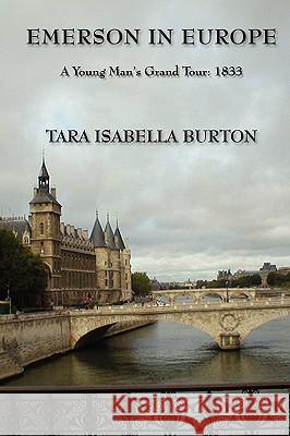 Emerson in Europe Tara Isabella Burton Richard G. Geldard Ralph Waldo Emerson 9781424330935 Ralph Waldo Emerson Institute - książka