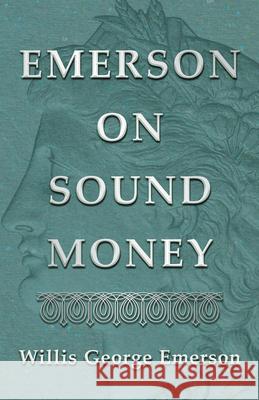 Emerson on Sound Money Willis George Emerson 9781528711883 Read Books - książka