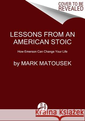 Emerson, the Stoics, and Me: Timeless Wisdom for Living an Authentic Life Mark Matousek 9780063059702 HarperOne - książka