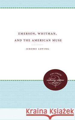 Emerson, Whitman, and the American Muse Jerome Loving 9780807897140 University of N. Carolina Press - książka