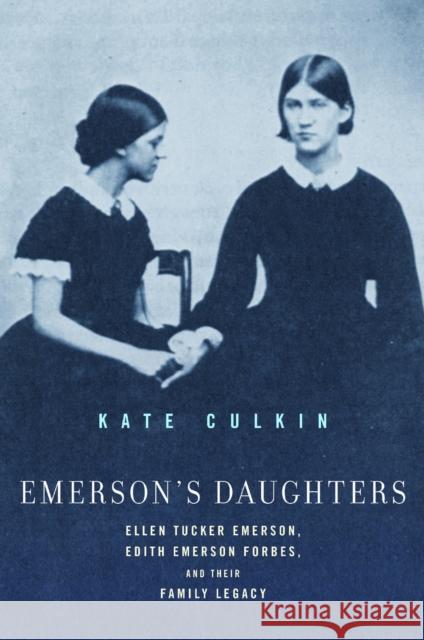 Emerson's Daughters: Ellen Tucker Emerson, Edith Emerson Forbes, and Their Family Legacy Kate Culkin 9781625348760 University of Massachusetts Press - książka