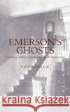 Emerson's Ghosts: Literature, Politics, and the Making of Americanists Fuller, Randall 9780195313925 Oxford University Press, USA