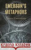 Emerson's Metaphors David Greenham 9781666901573 Lexington Books