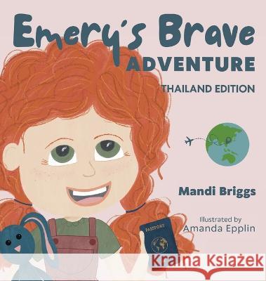 Emery's Brave Adventure: Thailand Edition Mandi Briggs Amanda Epplin  9798986987422 Simply Mandi LLC - książka