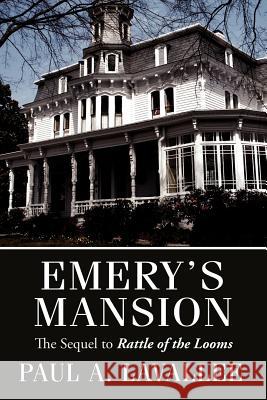 Emery's Mansion: The Sequel to Rattle of the Looms Lavallee, Paul A. 9781434309365 Authorhouse - książka