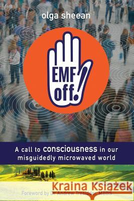 EMF off!: A call to consciousness in our misguidedly microwaved world Evans, Lewis 9781928103103 Insideout Media - książka