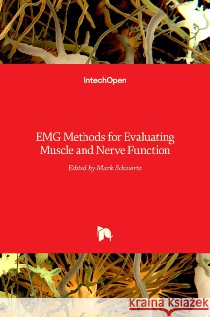 EMG Methods for Evaluating Muscle and Nerve Function Mark Schwartz 9789533077932 Intechopen - książka