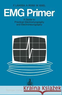 Emg Primer: A Guide to Practical Electromyography and Electroneurography Lahoda, Frieder 9783540069928 Springer - książka